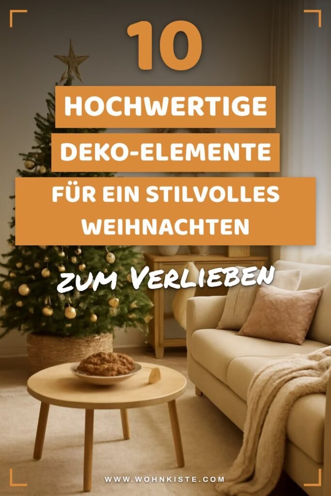 10 hochwertige Deko-Elemente für ein stilvolles Weihnachten