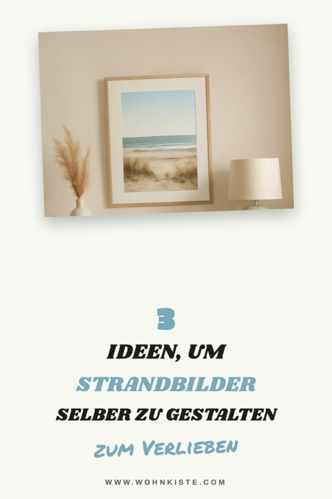 3 Ideen, um Strandbilder selber zu gestalten