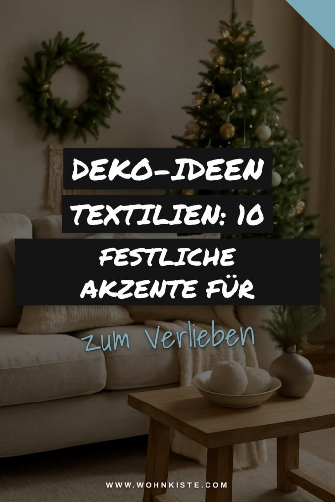 Deko-Ideen Textilien: 10 festliche Akzente für Weihnachten
