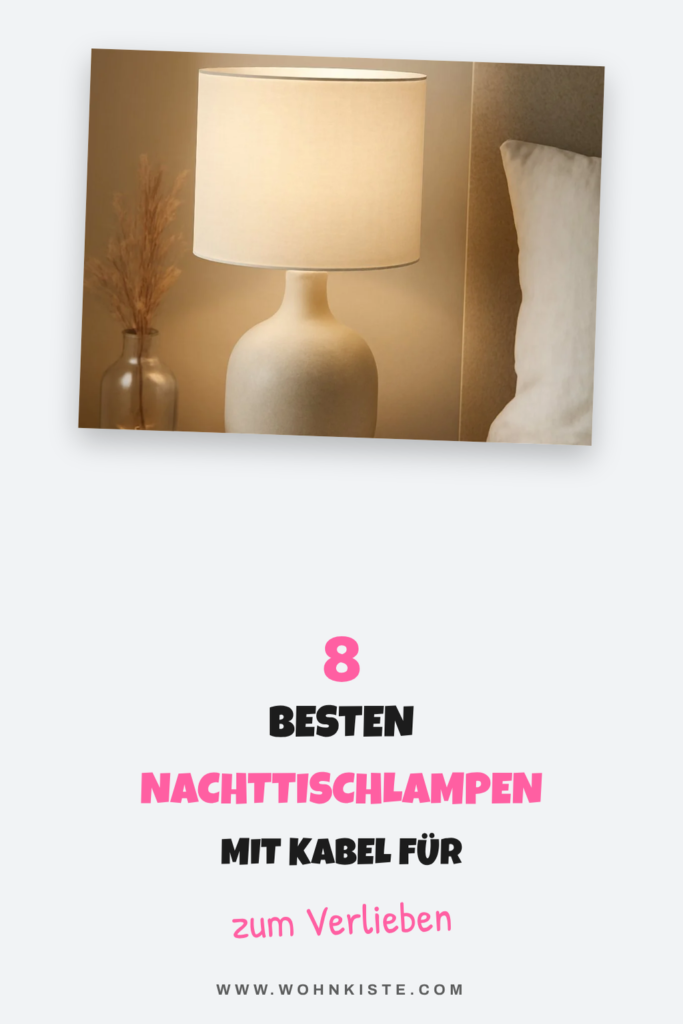 Die 8 besten Nachttischlampen mit Kabel für stilvolles Licht
