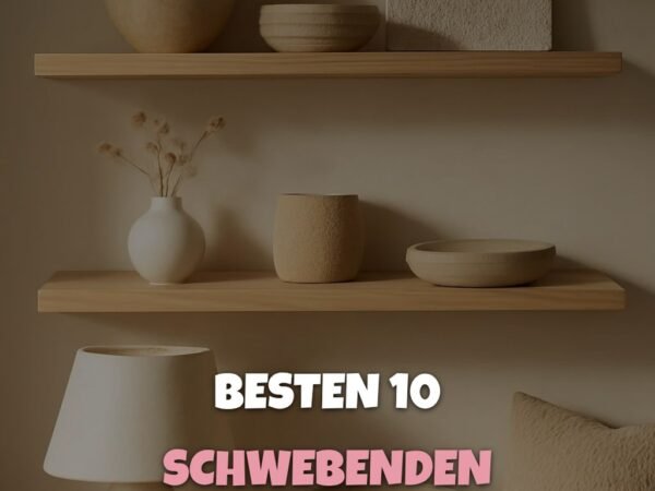 Die besten 10 schwebenden Wandregale für deinen Sommer-Refresh 2026