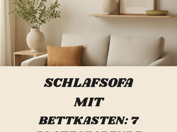 Schlafsofa mit Bettkasten: 7 platzsparende Modelle