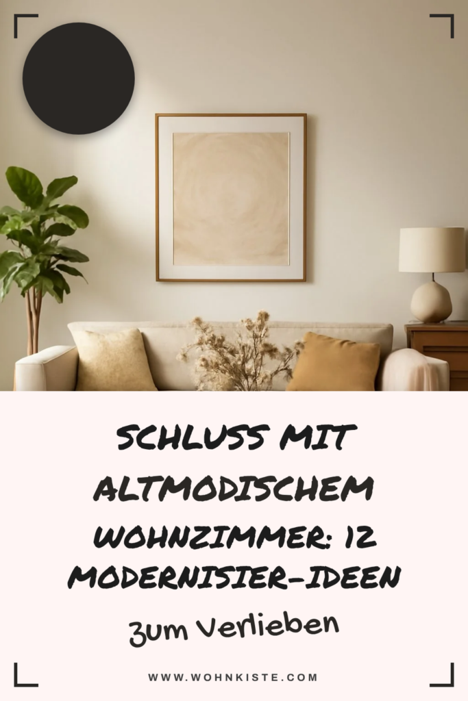 Schluss mit altmodischem Wohnzimmer: 12 Modernisier-Ideen