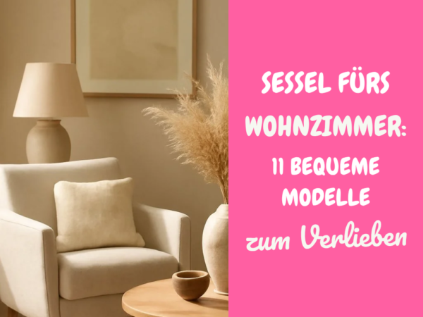 Sessel fürs Wohnzimmer: 11 bequeme Modelle zum Verlieben