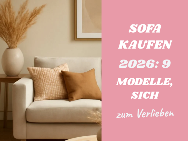 Sofa kaufen 2026: 9 Modelle, die sich wirklich lohnen