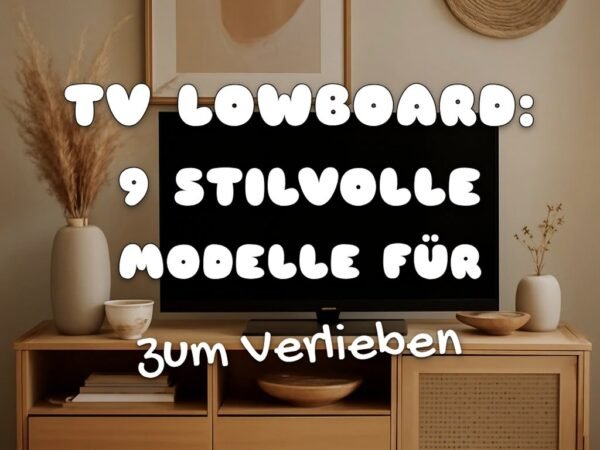 TV Lowboard: 9 stilvolle Modelle für dein Wohnzimmer