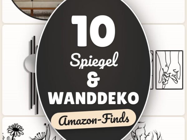 Spiegel & Wanddeko: 10 Amazon-Finds, schnell stilvoll kombinieren