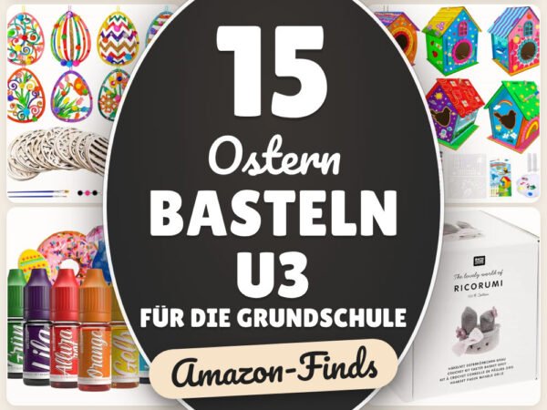 Ostern basteln U3 für die Grundschule: 15 Amazon-Finds