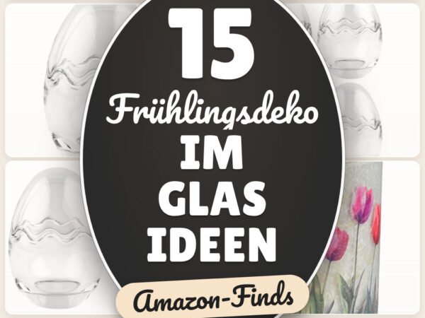 Frühlingsdeko im Glas Ideen: 15 Amazon-Finds, die sofort Freude machen