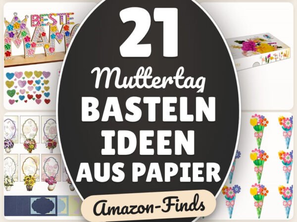 Muttertag basteln Ideen aus Papier: 21 Amazon-Finds
